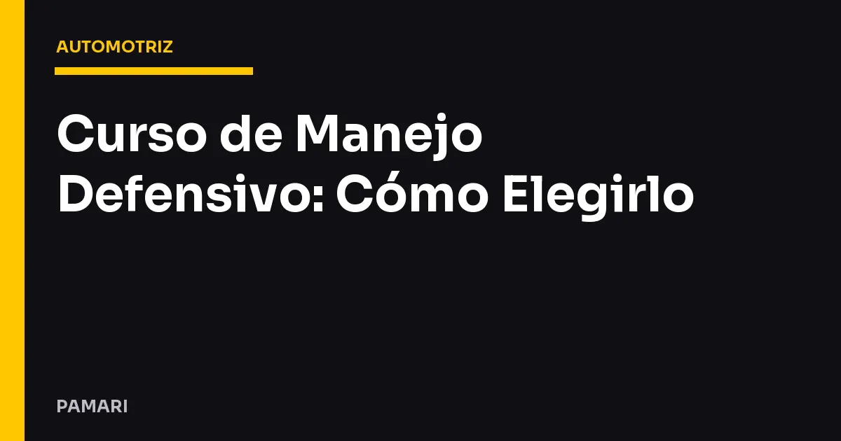 Curso de Manejo Defensivo: Cómo Elegirlo