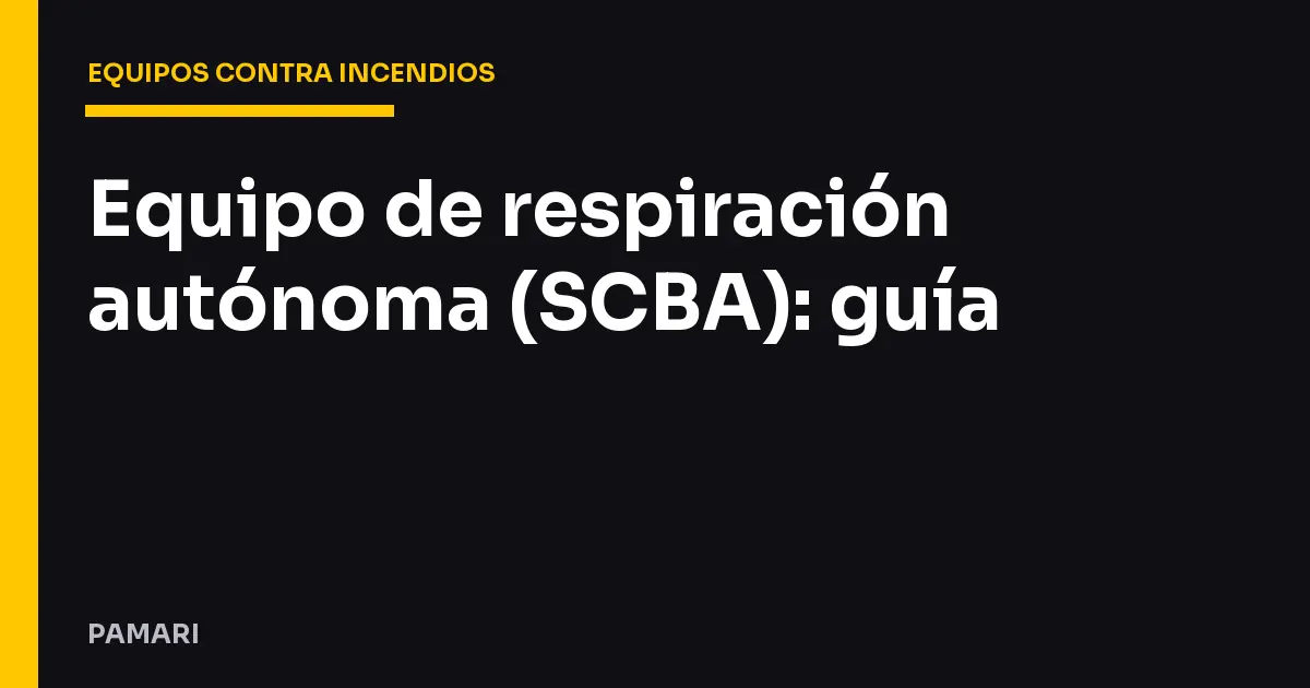 Equipo de respiración autónoma (SCBA): guía