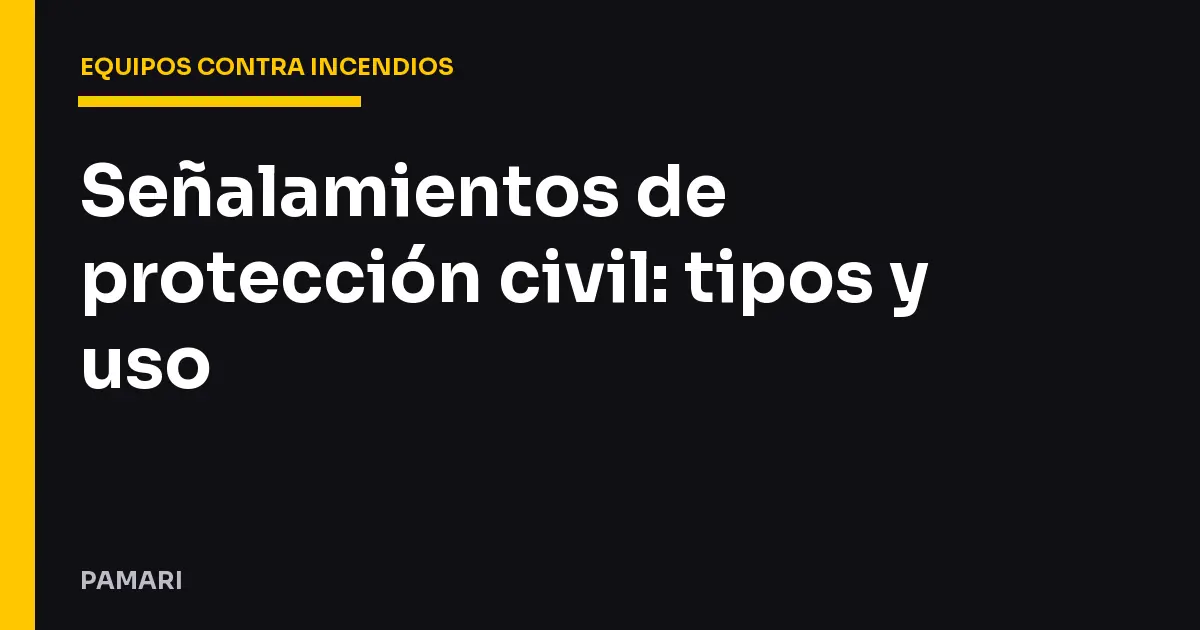 Señalamientos de protección civil: tipos y uso