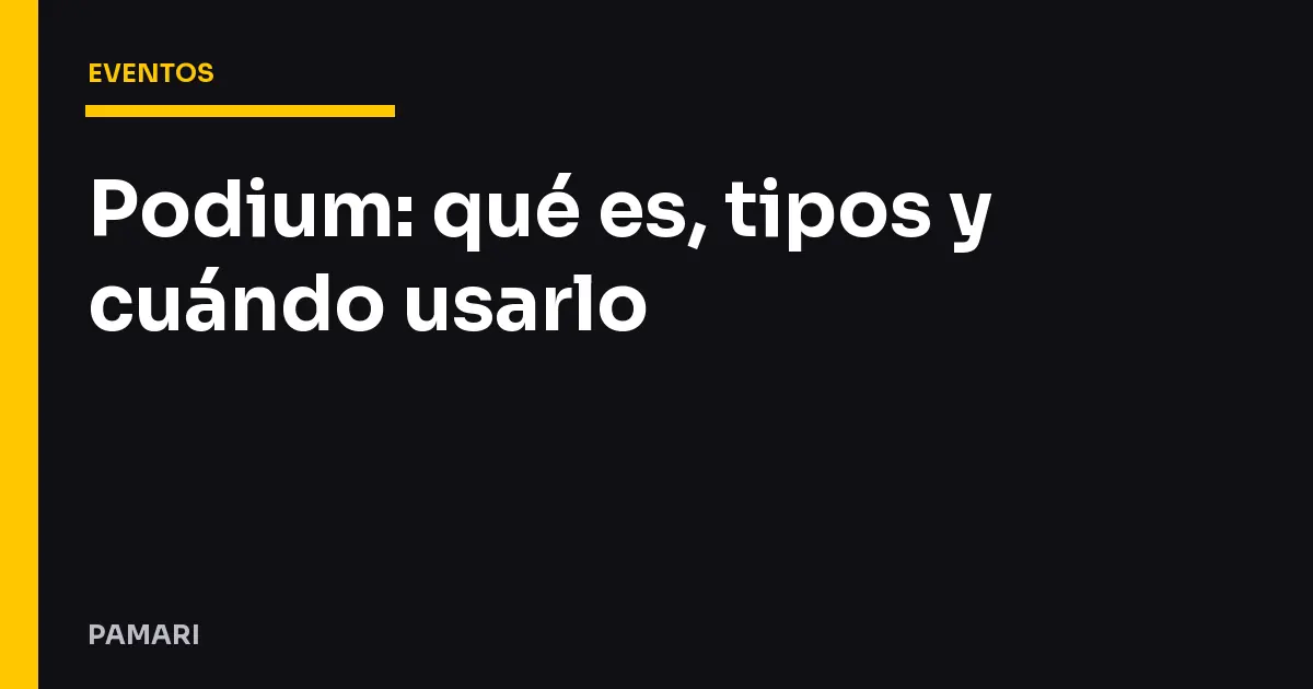 Podium: qué es, tipos y cuándo usarlo
